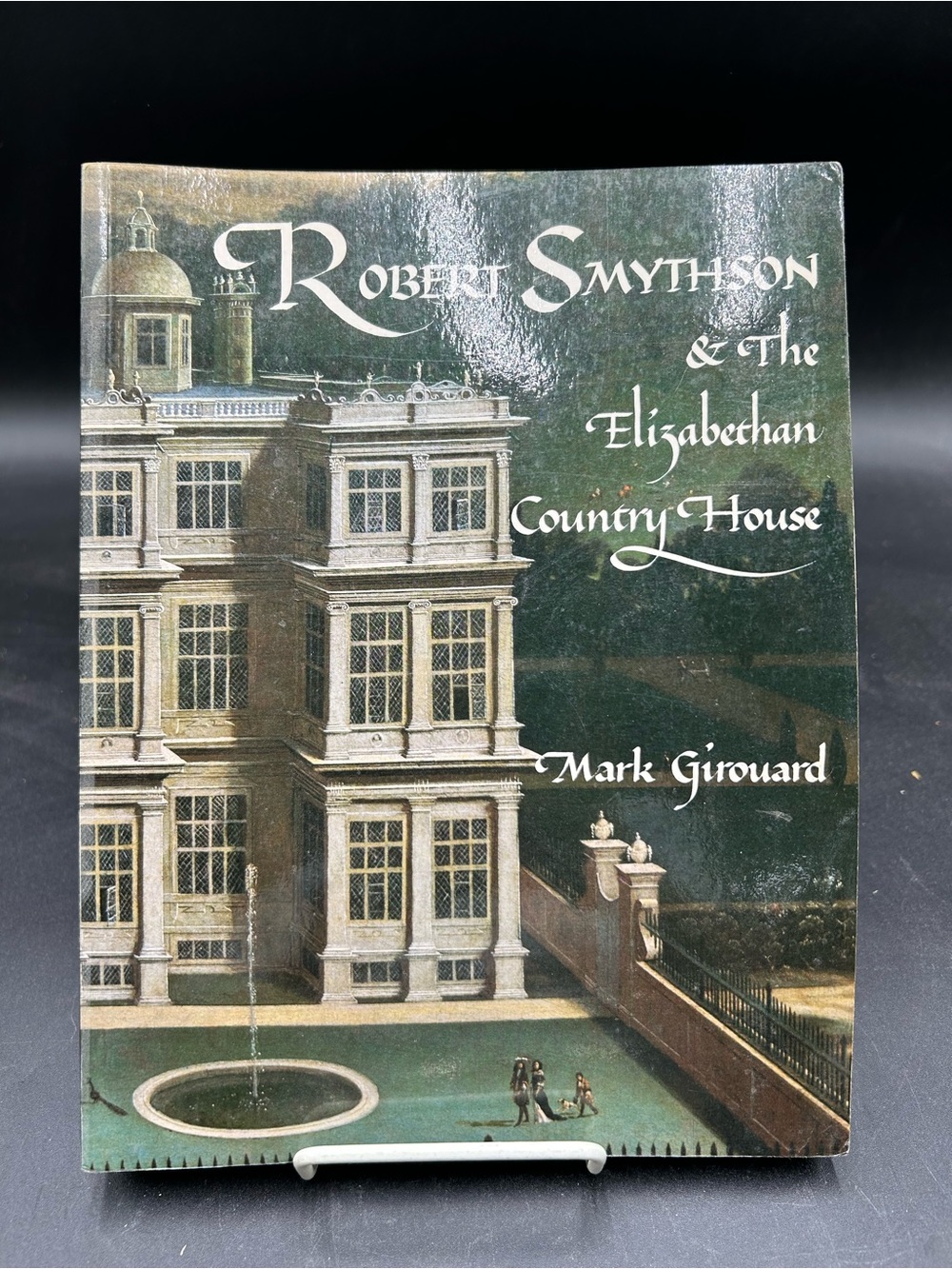 Robert Smythson & The Elizabethan Country House by Mark Girouard - Green Cover
